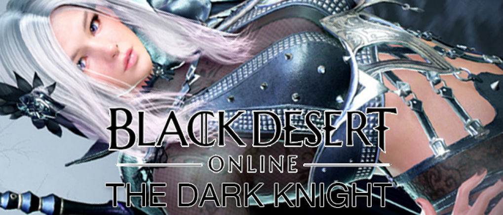Black Desert เผยวันอัพเดทคลาส Dark Knight กันออกมาแล้ว!